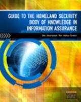 Guide to the Homeland Security Body of Knowledge in Information Assurance