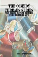 The Common Threads Series: Tips Beyond Diet and Exercise for a Healthier Life
