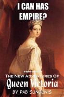 I Can Has Empire? - The Second Collection of "The New Adventures of Queen V