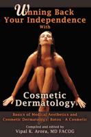 Winning Back Your Independence With Cosmetic Dermatology - Basics of Medical Aesthetics and Cosmetic Dermatology