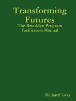 Transforming Futures: The Brooklyn Program Facilitators Manual