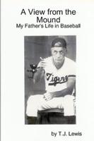 A View from the Mound; My Father's Life in Baseball