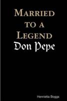 Married to a Legend, Don Pepe