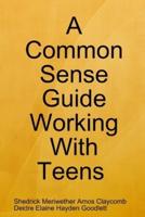 A Common Sense Guide "Working with Teens" Pocket Edition