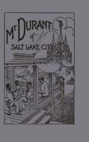 Mr. Durant of Salt Lake City : "that Mormon"
