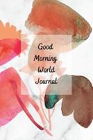 Good Morning World: A Motivational Journal to Start Your Day