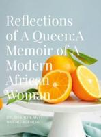 Reflections of A Queen: A Memoir of A Modern African Woman