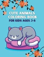 Cute Animals Coloring Book for Kids Ages 3-8: Cute and Fun 40 Coloring Pages of Animals; My First Animal Coloring Book for Kids Ages 4-8;