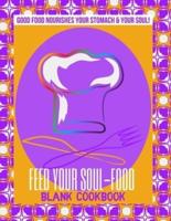 Feed Your Soul-Food Blank Cookbook - Paperback