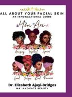 All About Your Facial Skin: An Informational Guide