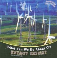 What Can We Do About the Energy Crisis?