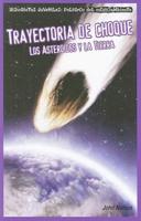 Trayectoria De Choque: Los Asteroides Y La Tierra (Collision Course: Asteroids and Earth)