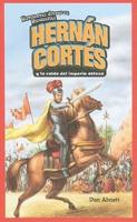 Hernán Cortés Y La Caída Del Imperio Azteca