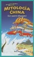 Mitología China: Los Cuatro Dragones (Chinese Mythology: The Four Dragons)