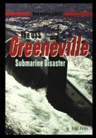 The USS Greenvillesubmarine Disaster