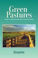 Green Pastures: A Diary of a Misunderstood Black Female Poet/Writer