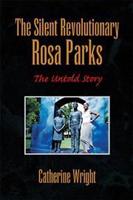 The Silent Revolutionary Rosa Parks: The Untold Story