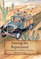 Among the Repatriated: Autobiography of a Mexican American