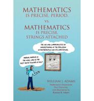 Math Is Precise, Period, vs. Math Is Precise, Strings Attached