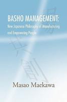 BASHO MANAGEMENT: New Japanese Philosophy of Manufacturing and Empowerment