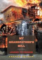 My Grandfather's Mill: Journey to Freedom