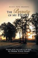 The Beauty of My Heart: Poetry from the Core of My Soul to Warm Your Heart