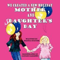 'we Created a New Holiday Mother and Daughter's Day