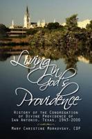 Living in God's Providence: History of the Congregation of Divine Providence of San Antonio, Texas, 1943-2000
