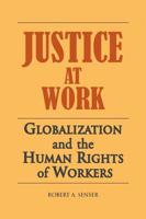 Justice at Work: Globalization and the Human Rights of Workers