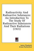 Radioactivity And Radioactive Substances