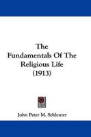 The Fundamentals Of The Religious Life (1913)