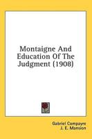 Montaigne And Education Of The Judgment (1908)