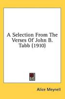 A Selection From The Verses Of John B. Tabb (1910)