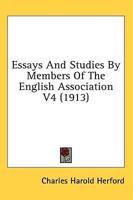 Essays And Studies By Members Of The English Association V4 (1913)