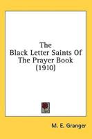 The Black Letter Saints Of The Prayer Book (1910)
