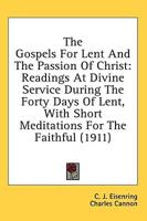 The Gospels For Lent And The Passion Of Christ