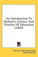 An Introduction To Herbart's Science And Practice Of Education (1895)