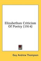 Elizabethan Criticism Of Poetry (1914)