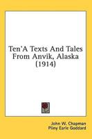 Ten'A Texts And Tales From Anvik, Alaska (1914)