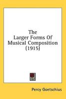 The Larger Forms Of Musical Composition (1915)