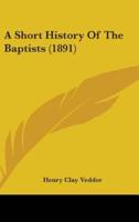 A Short History Of The Baptists (1891)