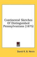 Continental Sketches of Distinguished Pennsylvanians (1875)