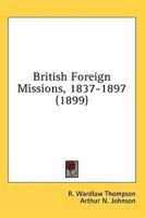 British Foreign Missions, 1837-1897 (1899)