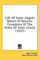Life Of Saint Angela Merici Of Brescia