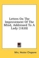 Letters on the Improvement of the Mind, Addressed to a Lady (1820)