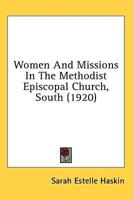 Women And Missions In The Methodist Episcopal Church, South (1920)