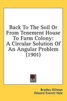 Back To The Soil Or From Tenement House To Farm Colony
