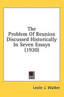The Problem Of Reunion Discussed Historically In Seven Essays (1920)