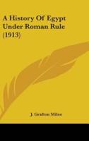A History Of Egypt Under Roman Rule (1913)