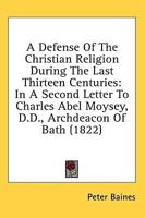 A Defense Of The Christian Religion During The Last Thirteen Centuries
